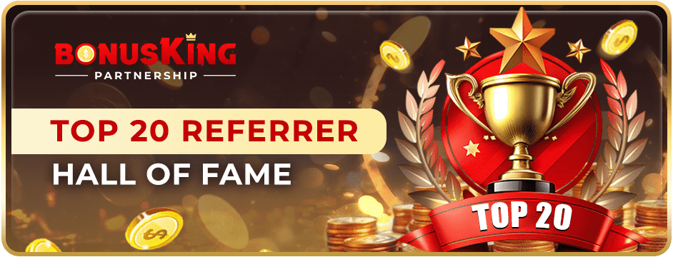BonusKing Top 20 Referrer Hall of Fame